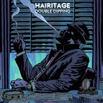 cover: Hairitage - Double Dipping (Explicit)