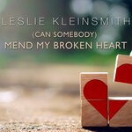 cover: Leslie Kleinsmith - (Can Somebody) Mend My Broken Heart