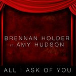 cover: Amy Hudson|Brennan Holder - All I Ask Of You