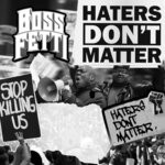 cover: Boss Fetti - Haters Don't Matter