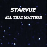 cover: Starvue - All That Matters