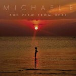 cover: Michael E - The View From Here