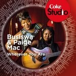 cover: Busiswa|Paige Mac - Wherever You Are (Coke Studio South Africa: Season 1)