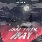 cover: Kilian K - Feel This Way