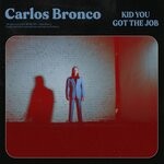 cover: Carlos Bronco - Kid You Got The Job