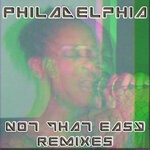 cover: Philadelphia - Not That Easy (The Remixes)