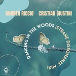 cover: Andrea Riccio|Cristian Giustini - Dancing In The Woods (Strane Dissonanze Mix)