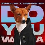 cover: 2whales|Urbanstep - Do You Wanna