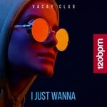 cover: Vacay Club - I Just Wanna