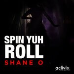 cover: Shane O - Spin Yuh Roll