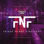 cover: Friday Night Firefight - Ghost