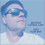 cover: Matush - Latino Laif (2021 Club Mix)