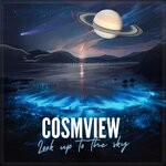 cover: Cosmview - Look Up To The Sky