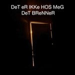 cover: El|Neue - Det Er Ikke Hos Meg Det Brenner