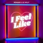 cover: Dj Willy|Romano - I Feel Like