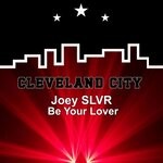 cover: Joey Slvr - Be Your Lover