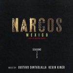 cover: Rodrigo Amarante|Kevin Kiner|Gustavo Santaolalla - Narcos: Mexico (A Netflix Original Series Soundtrack) (Music From Seasons 1, 2 & 3)