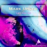 cover: Mark Under - Let You Go