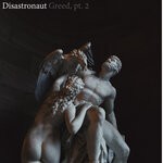 cover: Disastronaut - Greed, Pt. 2