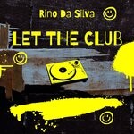 cover: Rino Da Silva - Let The Club