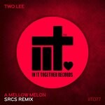 cover: Srcs|Two Lee - A Mellow Melon (SRCS Remix)