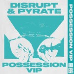 cover: Disrupt|Pyrate - Possession (VIP)