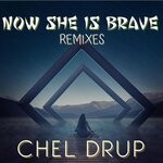 cover: Chel Drup - Now Shes Is Brave (Remixes)