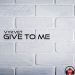 cover: Vykvet - Give To Me