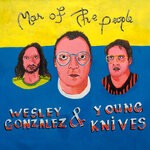 cover: Young Knives|Wesley Gonzalez - Man Of The People