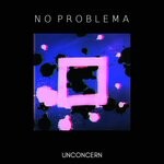 cover: No Problema - Unconcern