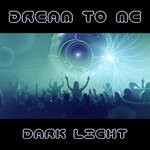 cover: Dream To Me - Dark Light