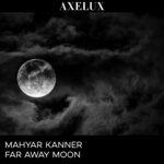 cover: Mahyar Kanner - Far Away Moon