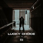 cover: Lucky Choice - Share The Love (Original Mix)