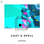 cover: Zero8 - Cast A Spell