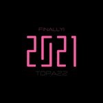 cover: Topazz - 2021 (Finally!)