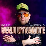 cover: Benji Dynamite - Give It Up For The V.I.P.s