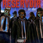 cover: Lil Gray - Reservoir (Explicit)