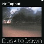 cover: Mr. Tophat - Dusk To Dawn, Part 1