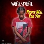 cover: Wilful Skillful - People Will Fail Yuh