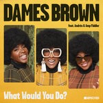 cover: Amp Fiddler|Andr?s|Dames Brown - What Would You Do? (feat. Andr?s & Amp Fiddler)