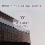 cover: Marc Philippe|Pete Bellis & Tommy - Not With Me