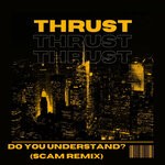 cover: Thrust - Do You Understand? (SCAM Remix)