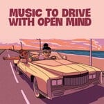 cover: Various - Music To Drive With Open Mind