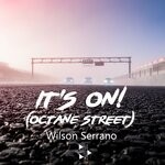 cover: Wilson Serrano - It's On! (Octane Street)