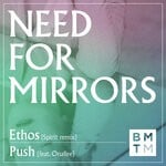 cover: Need For Mirrors - Ethos (Spirit Remix)/Push