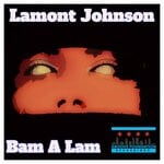 cover: Lamont Johnson - Bam A Lam