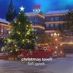 cover: Lofi Geek - Christmas Town (Lofi Christmas Music)