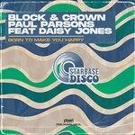 cover: Block & Crown|Daisy Jones|Paul Parsons - Born To Make You Happy