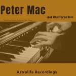 cover: Peter Mac - Look What You've Done