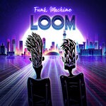 cover: Funk Machine|Anton Sobolev|Andrei Zhavoronkov - Loom